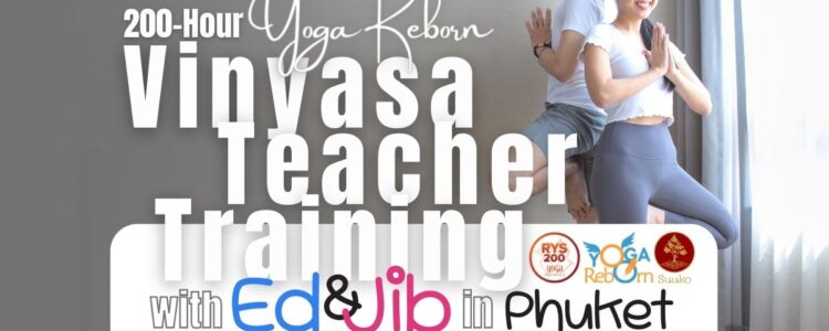 200-Hour YOGA REBORN Vinyasa Teacher Training with Ed & Jib in Phuket