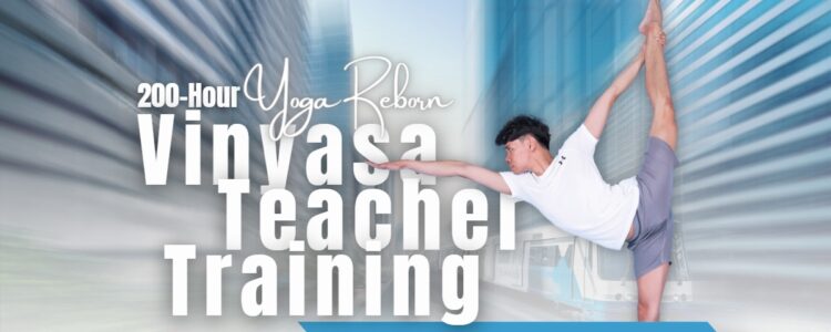 200-Hour YOGA REBORN Vinyasa Teacher Training – Bangkok 2022